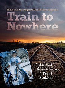 Watch Train to Nowhere: Inside an Immigrant Death Investigation