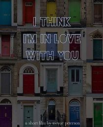 Watch I Think I'm in Love with You
