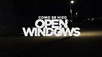 Watch The Making of 'Open Windows'