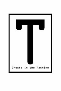 Watch T: Ghosts in the Machine