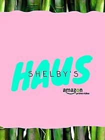 Watch Shelby's Haus