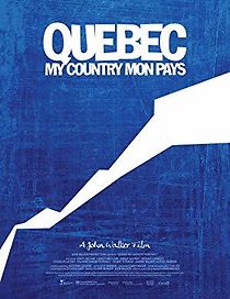 Watch Quebec My Country Mon Pays