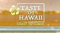 Watch Taste of Hawaii: Coast to Coast