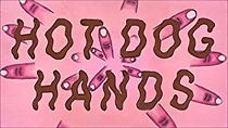Watch Hot Dog Hands