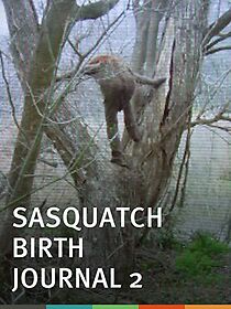 Watch Sasquatch Birth Journal 2 (Short 2010)