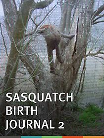 Watch Sasquatch Birth Journal 2 (Short 2010)