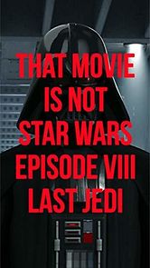 Watch That movie is not Star wars. Episode VII. Last jedi