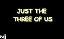 Watch Just the Three of Us