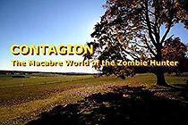 Watch Contagion: The Macabre World of the Zombie Hunter