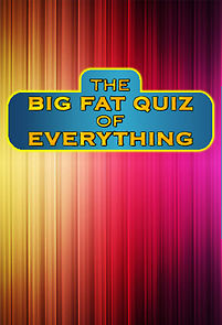 Watch The Big Fat Quiz of Everything