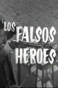 Watch Los falsos héroes