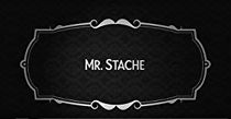 Watch Mr. Stache