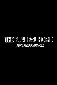 Watch The Funeral Home: Five Finger Death