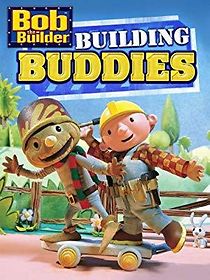 Watch Bob The Builder: Building Buddies