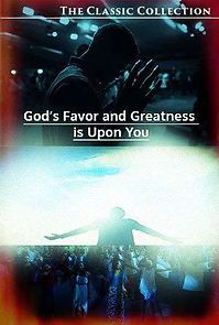 Watch God's Favor and Greatness Is Upon You