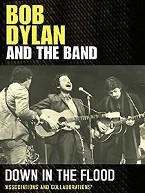 Watch Down in the Flood: Bob Dylan, the Band & the Basement Tapes