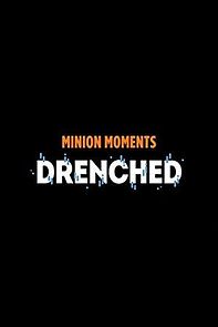Watch Minion Moments: Drenched