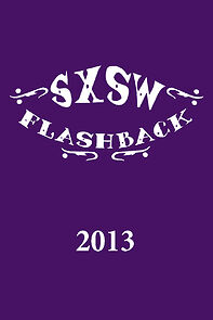 Watch SXSW Flashback 2013 (TV Special 2013)