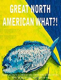Watch Great North American What?!