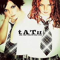 Watch t.A.T.u.: All the Things She Said