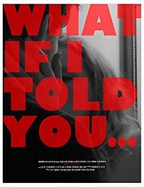 Watch What If I Told You...