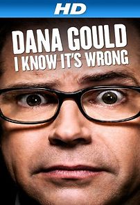 Watch Dana Gould: I Know It's Wrong