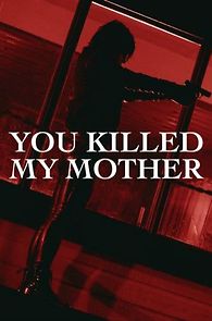 Watch You Killed My Mother