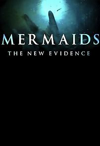 Watch Mermaids: The New Evidence