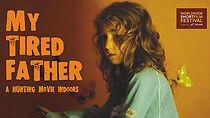 Watch My Tired Father (Short 2011)
