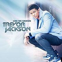 Watch Trevor Jackson: Like We Grown