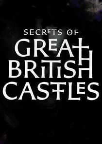 Watch Secrets of Great British Castles