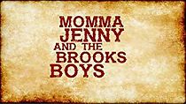 Watch Momma Jenny & the Brooks Boys