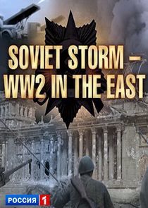 Watch Soviet Storm: WWII in the East
