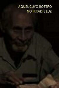 Watch Aquel cuyo rostro no irradie luz (Short 2011)