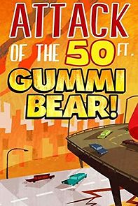 Watch Attack of the 50 Ft Gummi Bear!