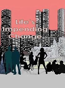 Watch Life's Impending Change