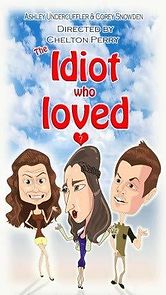 Watch The Idiot Who Loved