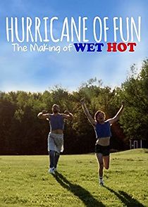 Watch Hurricane of Fun: The Making of Wet Hot