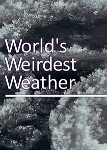 Watch The World's Weirdest Weather