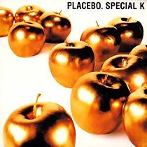 Watch Placebo: Special K