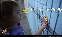 Watch Not The Last Butterfly