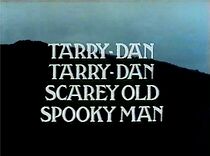 Watch Tarry-Dan Tarry-Dan Scarey Old Spooky Man