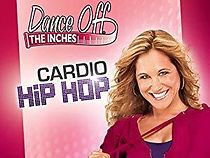 Watch Dance Off the Inches: Cardio Hip Hop