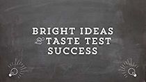 Watch Bright Ideas for Taste Test Success