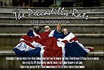 Watch The Picadilly Rats: Live, in Moderation