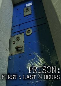 Watch Prison: First & Last 24 Hours