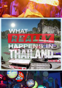 Watch What Really Happens in Thailand