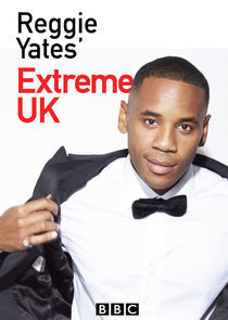 Watch Reggie Yates' Extreme UK