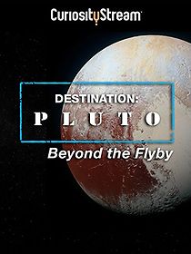 Watch Destination: Pluto Beyond the Flyby