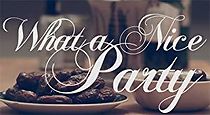 Watch What a Nice Party